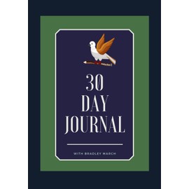 Bradley March Believes In Miracles 30 DAY JOURNAL: 30 DAYS WITH BRADLEY