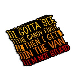 (3pcs) I Gotta See The Candy First Then I Get in The Van I'm Not Stupid Sticker Funny Sayings Sarcasm Humorous Anti-Social Vinyl Decal for Tumbler Laptop Car Water Bottles Books Phone - Size 3x2.6