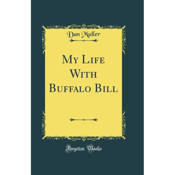 My Life With Buffalo Bill (Classic Reprint)