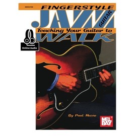 Fingerstyle Jazz Guitar: Teaching Your Guitar to Walk