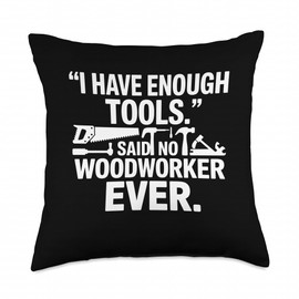 I Have Enough Power Tools Woodworker Woodworking Crafts Throw Pillow