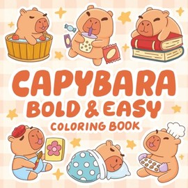 Capybara Bold And Easy Coloring Book: Cute and Comfy Capybara Simple Whimsical Coloring For Adults and Kids
