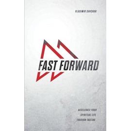 Fast Forward: Accelerate your spiritual life through fasting