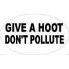 GIVE A Hoot Don't Pollute Bumper Sticker Window Sticker