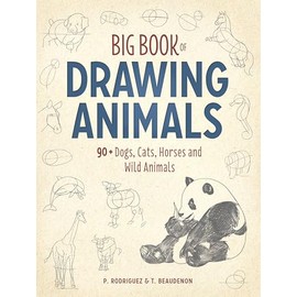 Big Book of Drawing Animals: 90+ Dogs, Cats, Horses and Wild Animals