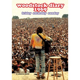 Woodstock Diary 1969: Friday Saturday Sunday