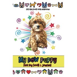 Cockapoo care guide and memory maker journal. A book that helps you take care of your new puppy while recording memories that will la: Cockapoo puppy ... to take responsibility for their new puppy.