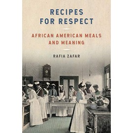 Recipes for Respect: African American Meals and Meaning (Southern Foodways Alliance Studies in Culture, People, and Place Ser.)