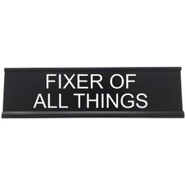 Fixer Of All Things - Funny Desk Sign, Novelty Coworker Gift, Office Decor - Lotsa Laughs by Griffco Supply (Black w/white)