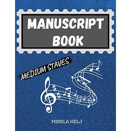 Manuscript Book Medium Staves: Great Music Writing Notebook | Medium Staff, Blank Sheet Music Notebook!