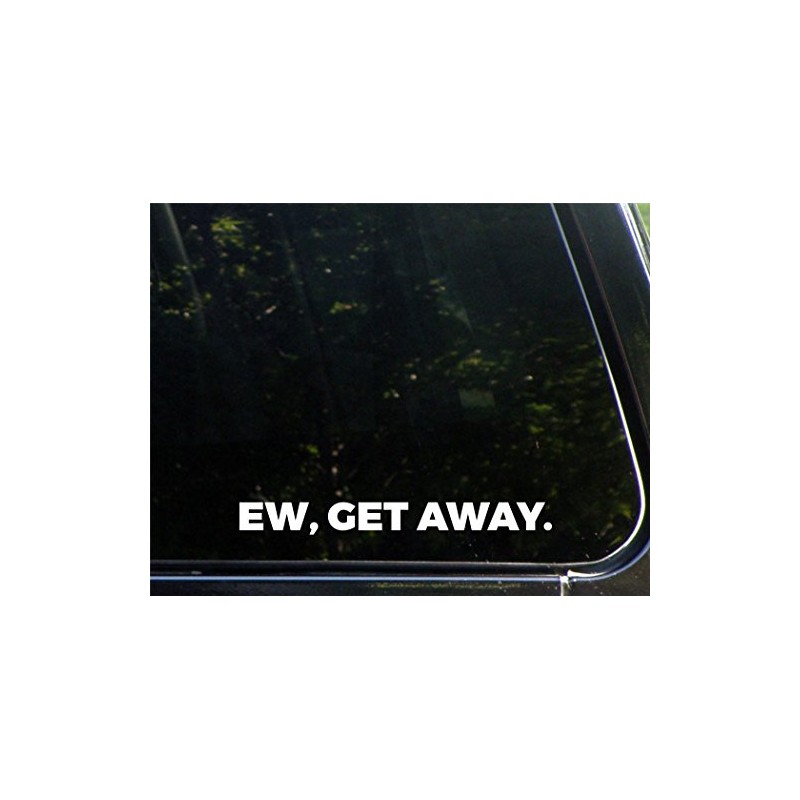 Ew, Get Away - 8-3/4" x 1" - Vinyl Die