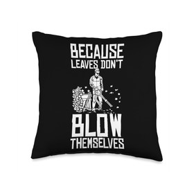 Because Leaves Dont Blow Themselves Autumn Leaf Blower Throw Pillow