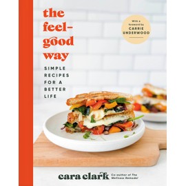 The Feel-Good Way: Simple Recipes for a Better Life