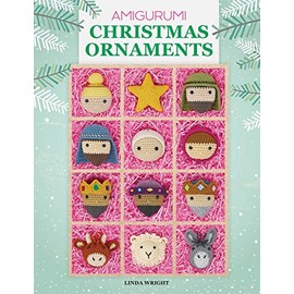 Amigurumi Christmas Ornaments: 40 Crochet Patterns for Keepsake Ornaments with a Delightful Nativity Set, North Pole Characters, Sweet Treats, Animal Friends and Baby's First Christmas