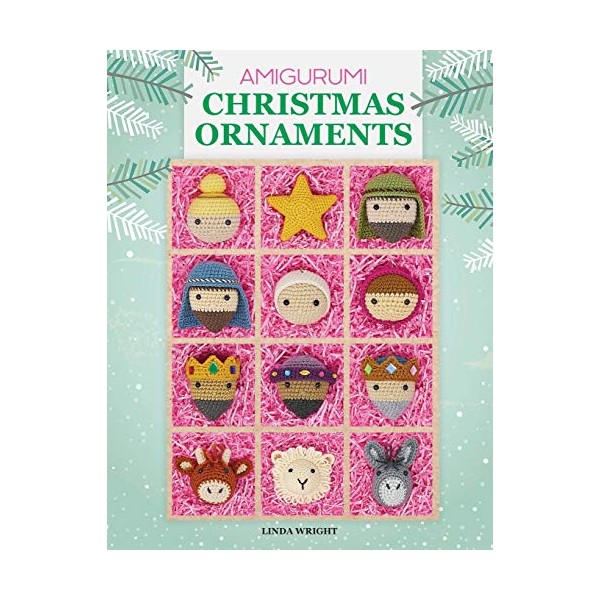 Amigurumi Christmas Ornaments: 40 Crochet Patterns for Keepsake Ornaments with