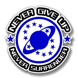Vinyl Stickers Galaxy Quest Never Give up, Never Surrender Premium Quality Decals Indoor/Outdoor Use for Car Bumper Vehicle Laptop Window & Any Surfaces