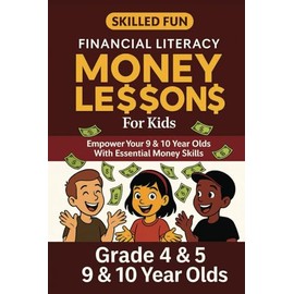Smart Money Lessons for Kids: Grade 4 & 5 Financial Literacy: Empower Your 9 & 10-Year-Olds with Essential Money Skills