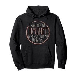 Hand In Your Timesheet Payroll Specialist Payroll Team Clerk Pullover Hoodie