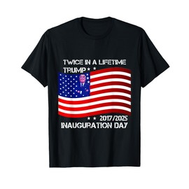 Twice In A Lifetime President Trump Inauguration Day 2025 T-Shirt