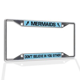 Fastasticdeals Metal Insert License Plate Frame Mermaids Don't Believe in You Either A Weatherproof Car Accessories Chrome 4 Holes Solid Insert