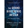 The Grand Biocentric Design: How Life Creates Reality