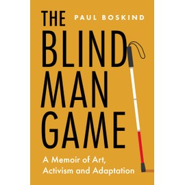 The Blind Man Game: A Memoir of Art, Activism and Adaptation