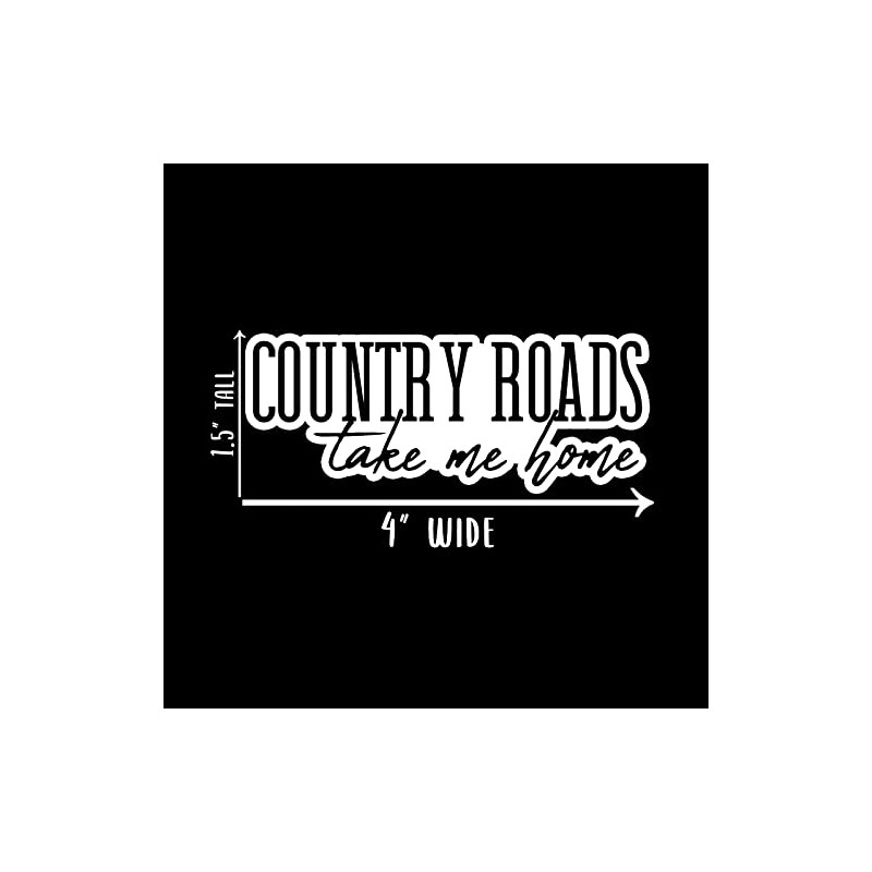 Country Roads Take Me Home Vinyl Sticker Auto Car Truck