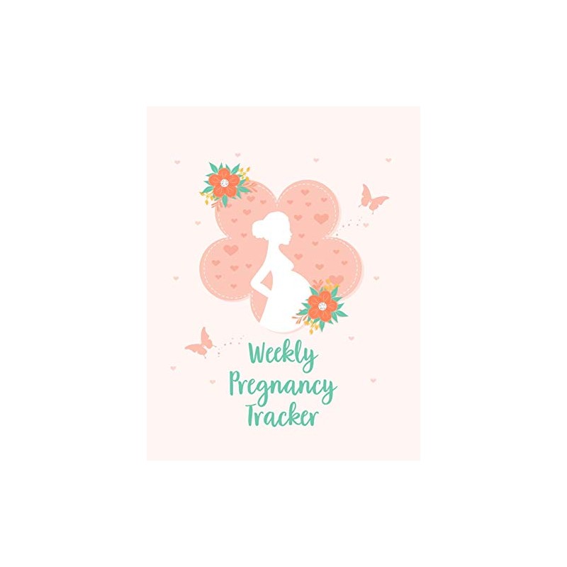 Weekly Pregnancy Tracker: A Notebook Journal For The Expectant Mother