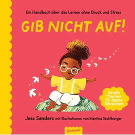 Gib nicht auf!: Ein Handbuch über das Lernen ohne Druck und Stress