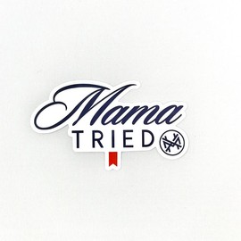Mama Tried Sticker