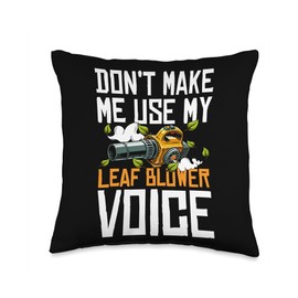 Dont Make Me Use My Leaf Blower Voice Throw Pillow