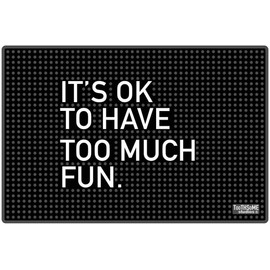 It's Ok to Have Too Much Fun 17.7" x 11.8" Funny Bar Spill Mat Rail Countertop Accessory Home Pub Decor Slip Resistant Durable Thick Covering for Craft Brewery Kitchen Cafe and Restaurant Accessory