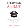 Becoming A Pilot: What Every New Pilot Needs To Know