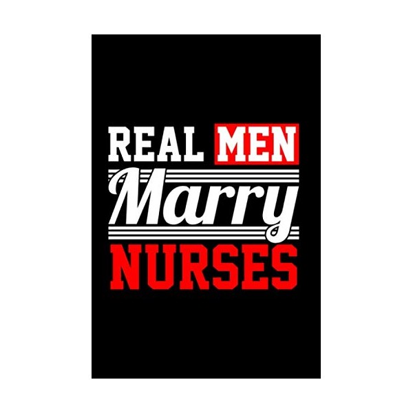 Notebook: Real Men Marry Nurses Gift Black Lined College Ruled