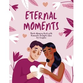 Eternal Moments - Memory Book for Couples with Romantic Prompts Ideas for Photos: Cute Christmas or Valentines Day Gift Ideas for Boyfriend and Girlfriend | Birthday Presents for Husband & Wife