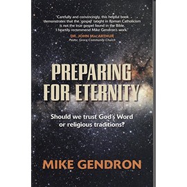 Preparing for Eternity: Should we trust God's Word or Religious Traditions