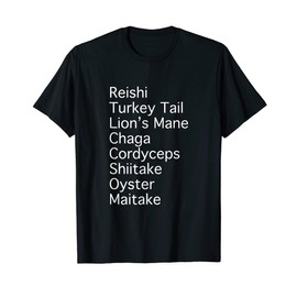 Mushroom Names Reishi Lion's Mane Shiitake Fungus Shrooms T-Shirt
