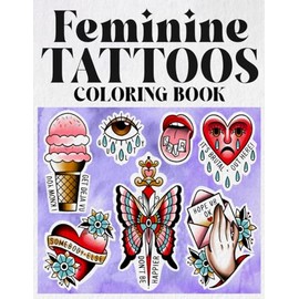 Feminine Tattoos Coloring Book: Preppy Stuffs Tattoo Stickers Illustration Coloring Pages For All Ages Relaxation and Stress Relief Designs Gifts