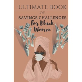 Ultimate Book of Savings Challenges for Black Women: 130 Pages Money Savings Challenges Book, +56 Unique Savings Challenges, Savings Tracker, An Easy ... $20000 + And More, 2022 Savings Challenge