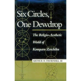 Six Circles, One Dewdrop. The Religio-Aesthetic World of Komparu Zenchiku
