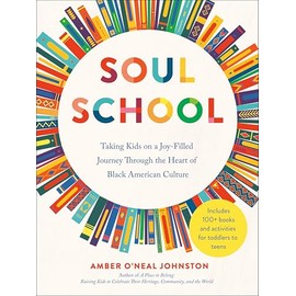 Soul School: Taking Kids on a Joy-Filled Journey Through the Heart of Black American Culture