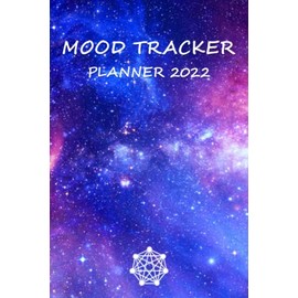 2022 Mood Tracker Planner: Daily Mood Tracker - Mood Tracker Journal - Mental Health Tracker - Self Care Tracker - Anxiety Planner 2022 - 2022 Planner Mental Health For students