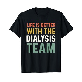Dialysis Nurse Kidney Team Renal Assistant Nephrology Tech T-Shirt