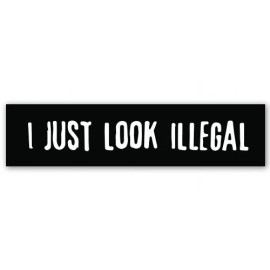 AK Wall Art I Just Look Illegal Funny Car Vinyl Sticker - SELECT SIZE - (A) X-Small: 5"