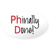 CafePress Phinally Done Phd Graduate Sticker Oval Car Bumper Sticker