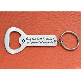 New Uncle Gift Only The Best Brothers Get Promoted to Uncle Stainless Steel Bottle Opener Keychain Baby announcement gift Pregnancy announcement gift