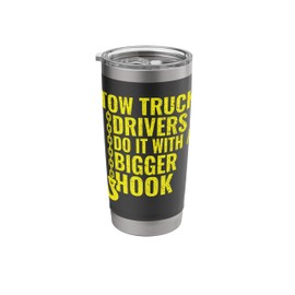 Do It With a Bigger Hook - Tow Truck Operator Stainless Steel Insulated Tumbler