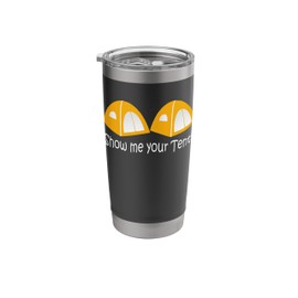 Show Me Your Tents Camping Funny Backpacking Hiker Humor Stainless Steel Insulated Tumbler