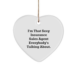 Funny Insurance Sales Agent Gifts for Him or Her, I'm That Sexy Insurance Sales Agent Everybody's Talking About Heart Ornament, Christmas Memorable Presents for Insurance Professionals