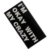 I Am Okay With My Crazy Stick Embroidered Iron on/Sew